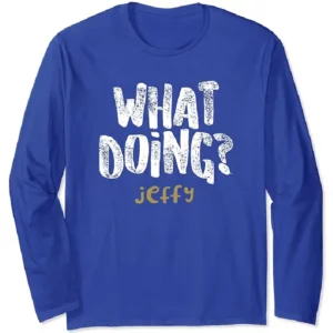 Jeffy Long Sleeve T-Shirt What Doing Royal Blue